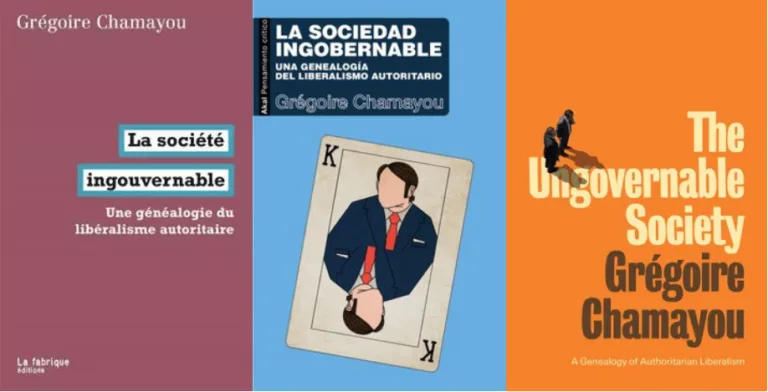 The Ungovernable Society by Grégoire Chamayou / La société ingouvernable / La sociedad ingobernable