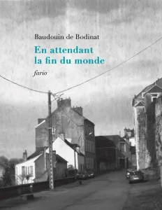 En attendant la fin du monde de Baudouin de Bodinat (2018)