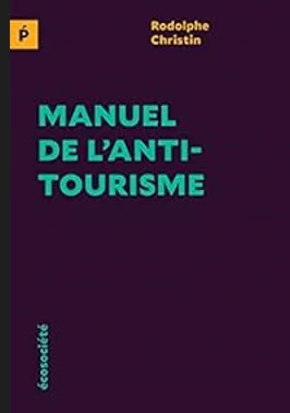 Manuel de l’anti-tourisme de Rodolphe Christin
