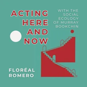 Acting Here and Now with the social ecology of Murray Bookchin