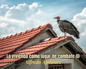 La vivienda como lugar de combate (I) / Le logement comme lieu de combat (I)