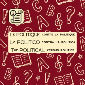 📜 Le POLITIQUE contre la politique / 📜 The POLITICAL versus politics
