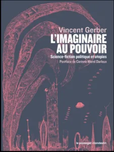 Imaginer pour transformer : recension de L’imaginaire au pouvoir de Vincent Gerber