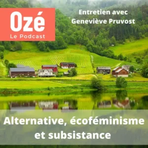 Alternative, écoféminisme et subsistance — Geneviève Pruvost